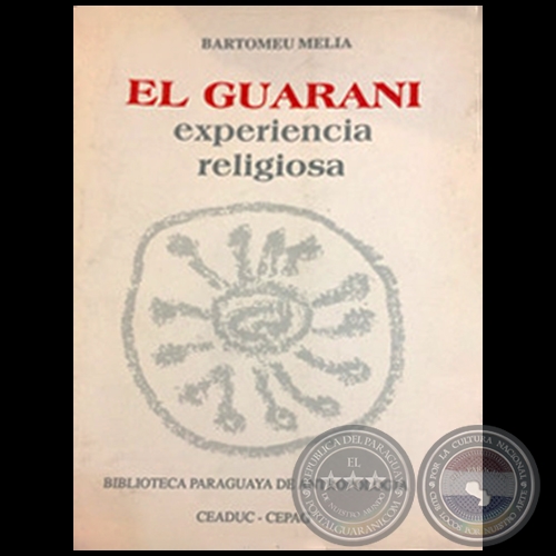 EL GUARANÍ EXPERIENCIA RELIGIOSA - Autor: BARTOMEU MELIÀ - Año 1991